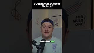 3 Javascript Mistakes To Avoid