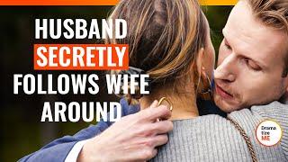Husband Secretly Follows Wife Around | @DramatizeMe.Special