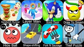 Sandwich Runner,Layer Man,Sonic Dash,Draw To Smash,Hide Ball,Thief Puzzle,Fork N Sausage