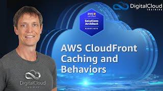 AWS CloudFront Caching and Behaviors