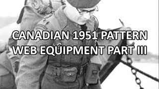 Canadian 1951 Pattern Web Equipment Part III