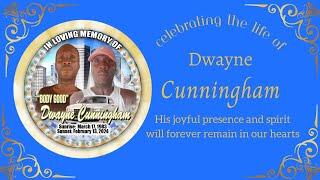 Celebrating the life of Dwayne Cunningham 'body good"
