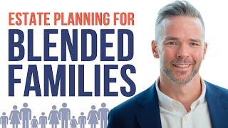 Blended Families & Business: Estate Planning Mistakes to Avoid