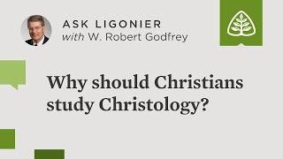 Why should Christians study Christology?