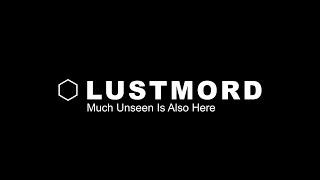 LUSTMORD - Much Unseen Is Also Here - Full Album Stream