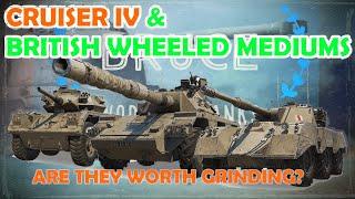 Cruiser IV & BRITISH WHEELED MEDIUMS - Are they worth grinding? | WoT with BRUCE