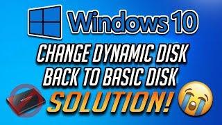 How to Change a Dynamic Disk Back To a Basic Disk in Windows 10/8/7 - [Tutorial]