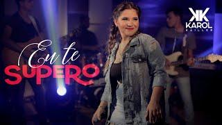 Karol Kailler - EU TE SUPERO (Vídeo Oficial #8)