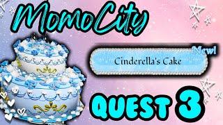 Momo City Quest 3 - HOW TO - Cinderella's Cake - New Badge