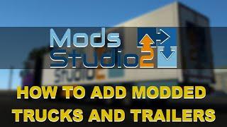 ADDING MODDED TRUCKS AND TRAILERS IN MODS STUDIO 2