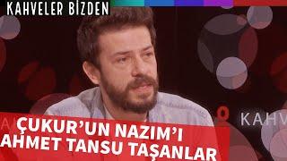 Çukur'un Nazım'ı 'Ahmet Tansu Taşanlar' Bizlerle | #kahvelerbizden