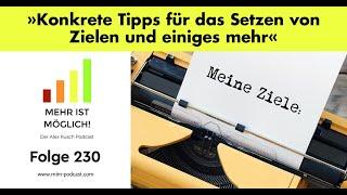 Folge 230: »Konkrete Tipps für das Setzen von Zielen und einiges mehr« – Mehr ist möglich!