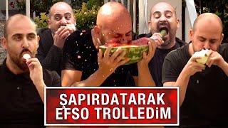 ŞAPIRDATARAK EFSO TROLLEDİM !