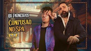 Despertar do Abismo | Ep 38 - Os Pioneiros: Confusão no Spa