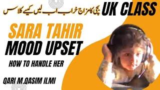 How To Handle Sara Tahir | During UK Class Her Mood Upset | By Qari Muhammad Qasim Ilmi