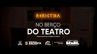 "RERIGTIBA NO BERÇO DO TEATRO, uma jornada de tradição e cultura”