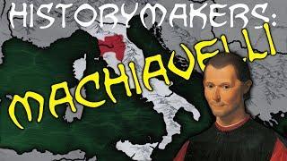 History-Makers: Machiavelli