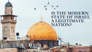 Is the modern State of Israel a legitimate nation?