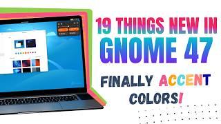 GNOME 47 "Denver" RELEASED! And Colours Explode (NEW FEATURE)