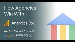 How Agencies Win With Google Analytics 360