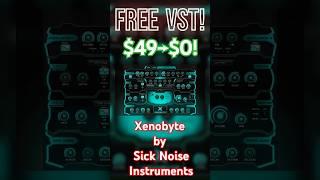 【Limited Time Free!】$49→$0! Best Free Synth VST Plugin? Xenobyte, Sick Noise Instruments #shorts