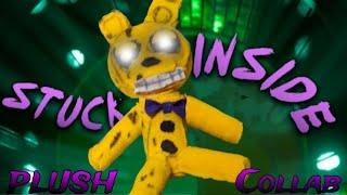 STUCK INSIDE FNAF PLUSH COLLAB