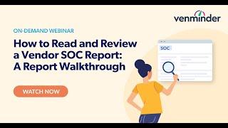 How to Read and Review a Vendor SOC Report: A Report Walkthrough