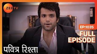 Arjun ने Ovi को मिलने के लिए बुलाया | PAVITRA RISHTA | Full Ep. 1035 | ZEE TV