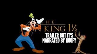 The Lion King 1½ trailer but it's Narrated by Goofy