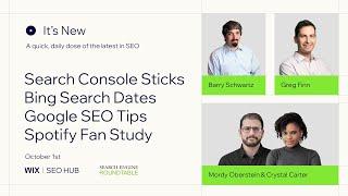 It’s New: 10/1: Search Console Sticking, Bing Search Dates, Google SEO Tips & Spotify Fan Study