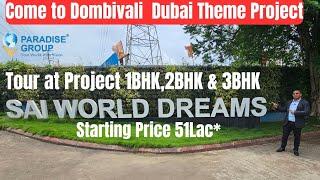 Come to Dombivali Dubai Theme Project/Sai World Dreams by Paradise Group.Call Now:- 9175024387