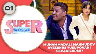 Super Blogger 1-son Muhammadali Mahmudov Ayesenim Yusupovani sevadilarmi?