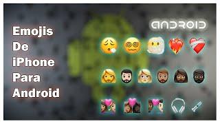 Emojis De iPhone Para Cualquier Android En Todas Las Apps ! - Emojis De iOS Para Android Sin ZFONT