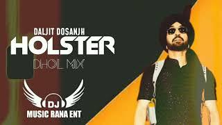 HOLSTER || DHOL MIX || DALJIT DOSANJH || MUSIC RANA PRODUCTION OFFICIAL