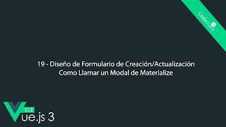 19 - Formulario de Creación/Actualización. Llamar Modales de Materialize [Vue.js 3 CLI]