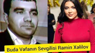 BUDA VƏFA ŞƏRİFOVANIN SEVGİLİSİ RAMİL XƏLİLOV!