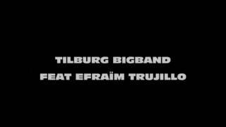 Tilburg Big Band feat. Efraim Trujillo