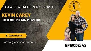 Glazier Nation Podcast #42 | Kevin Carey | Mountain Movers