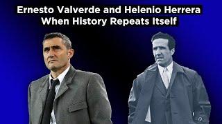 Ernesto Valverde and Helenio Herrera: When History Repeats Itself