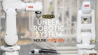 KEEN UneekBot Robotic System at House of Design Robotics