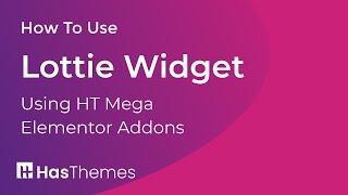 How to Use Lottie Widget in Elementor by HT Mega