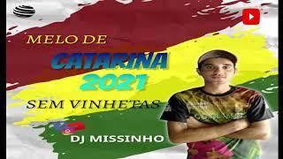 MELO DE CATARINA 2021-SEM VINHETA BY DJ MISSINHOcolaborador : DJ IGOR ROOTS.