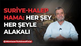 Suriye-Halep-Hama: Her şey her şeyle alakalı | Prof. Dr. Mümtaz’er Türköne