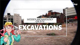 Behind the Scenes at Wessex Archaeology: Excavation