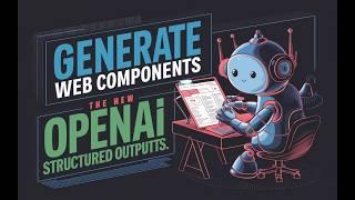 Generate Web Components with The new Structured outputs from OpenAI