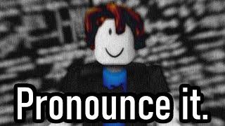 Roblox Players Try to Pronounce MY NAME..