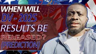 When will DV-2025 results be released| Prediction|. #dv2025 #dvlottery #greencardlottery #african