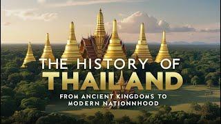 The History of Thailand: From Ancient Kingdoms to Modern Nationhood