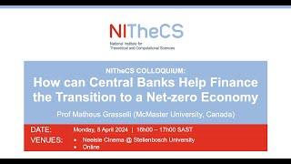 2024-04-08 - NITheCS Colloquium: 'How can Central Banks Help Finance the Transition to a Net-zero...