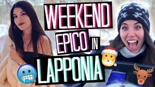 BLOCCATE IN LAPPONIA?!?UN WEEKEND DA SOGNO TRA CUCCOLI, RENNE E...BABBO NATALE! | Adriana Spink